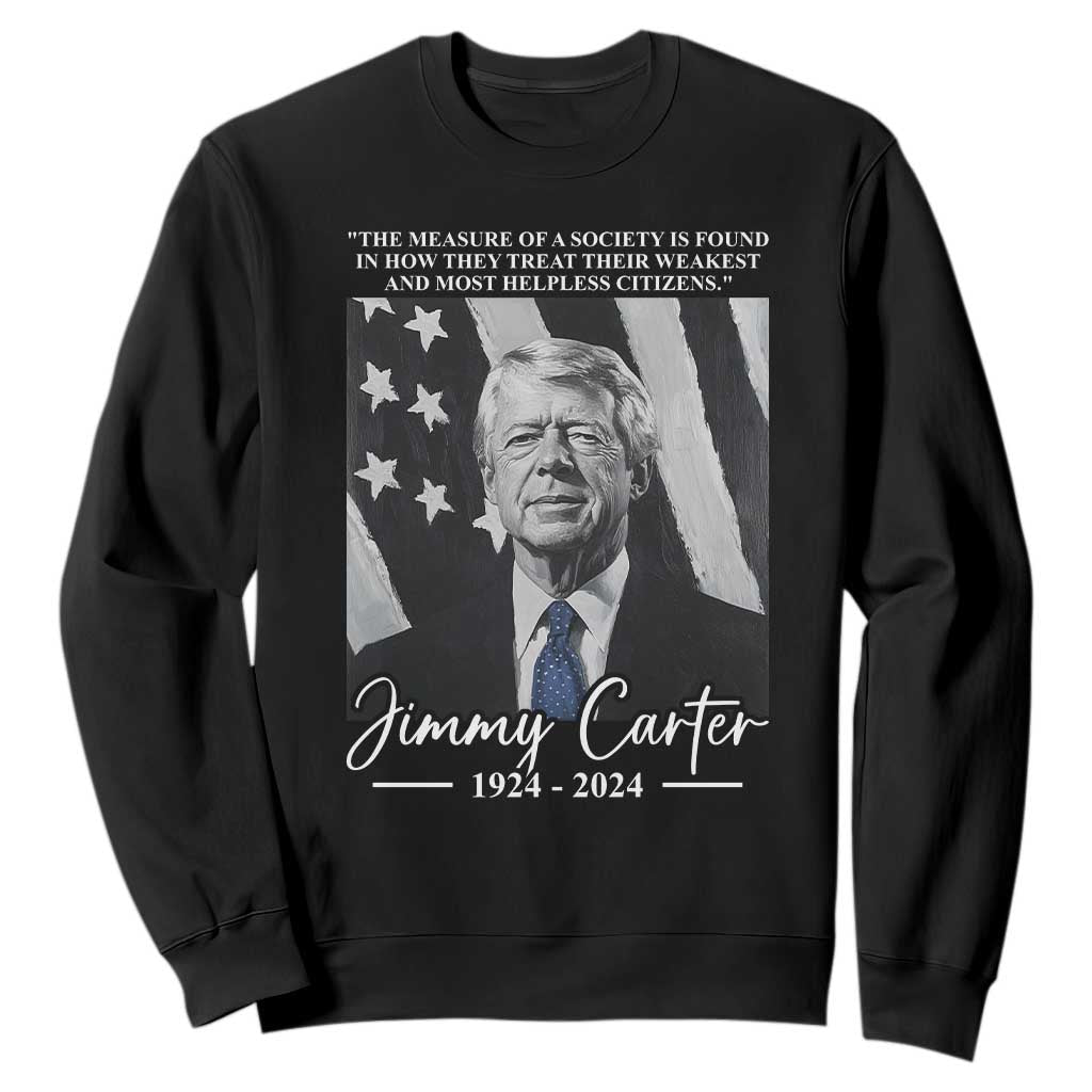 Jimmy Carter Quote Sweatshirt The Measure Of A Society TS09 Black Print Your Wear