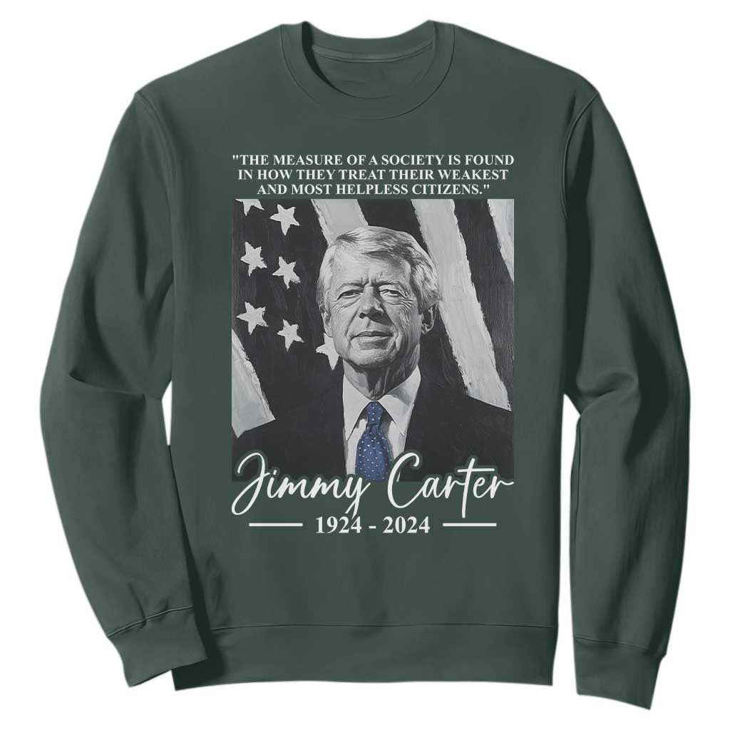 Jimmy Carter Quote Sweatshirt The Measure Of A Society TS09 Dark Forest Green Print Your Wear