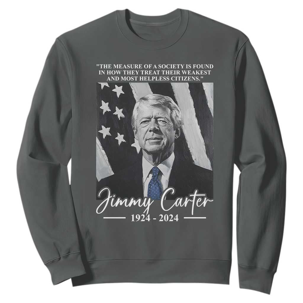 Jimmy Carter Quote Sweatshirt The Measure Of A Society TS09 Dark Heather Print Your Wear