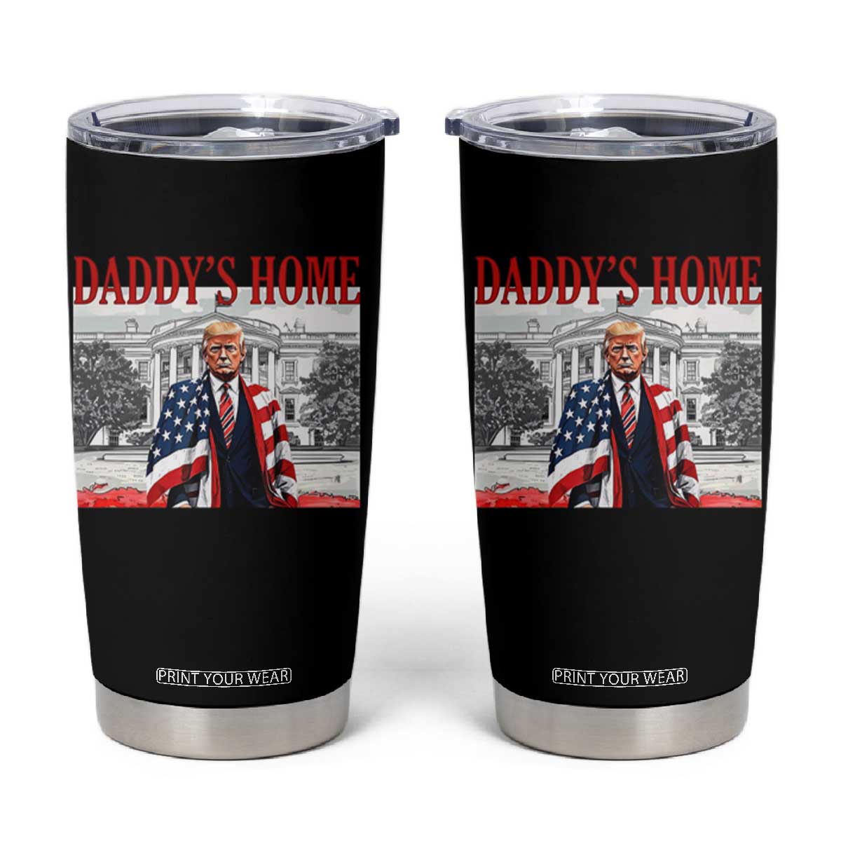 Trump 2025 Tumbler Cup Daddy's Home Trump Inauguration Day TS09 Black Print Your Wear