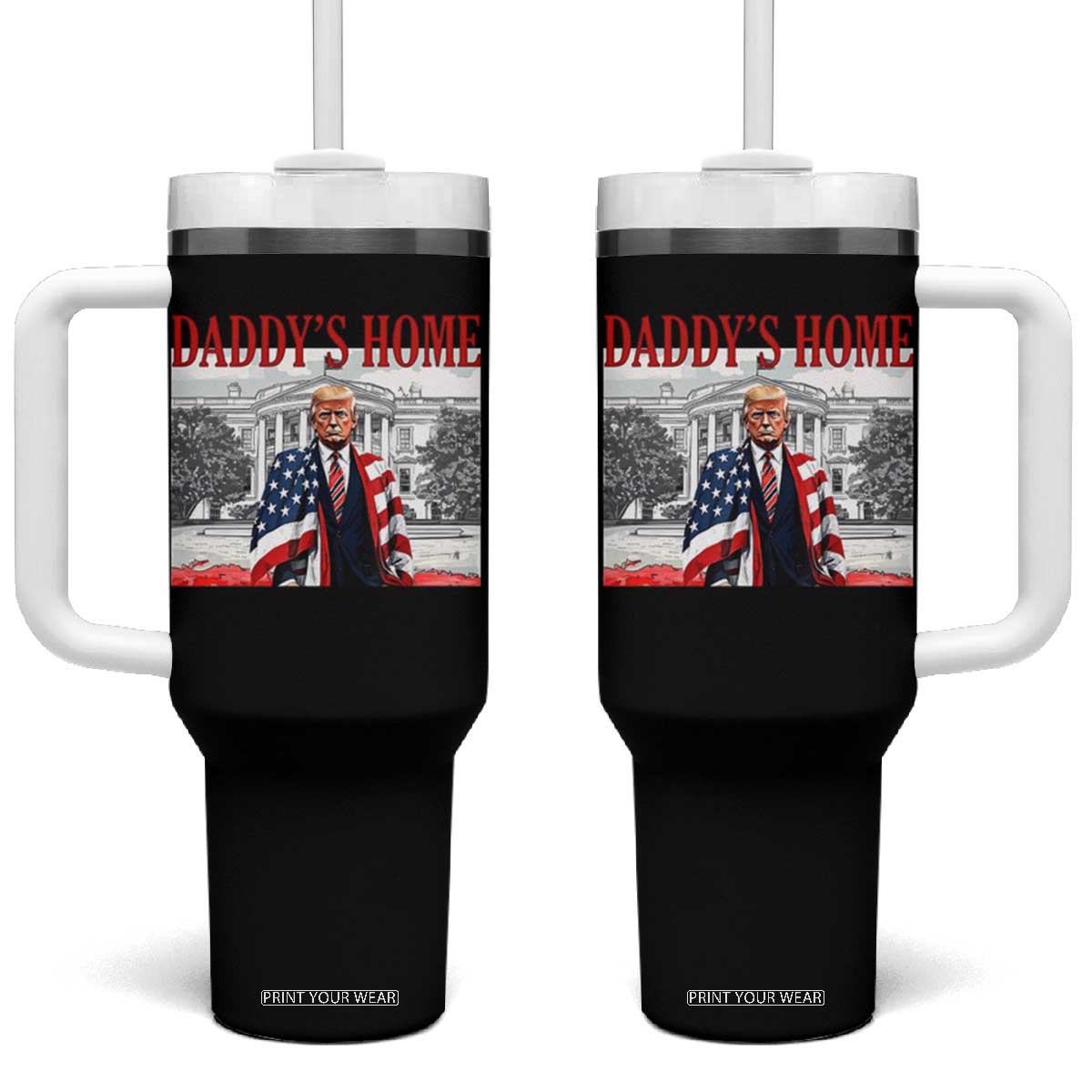 Trump 2025 Tumbler With Handle Daddy's Home Trump Inauguration Day TS09 One Size: 40 oz Black Print Your Wear