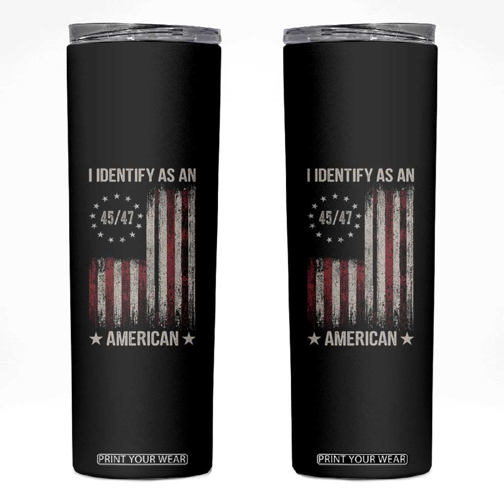 Trump Support Skinny Tumbler 45 47 I Identify As An American TS09 Black Print Your Wear