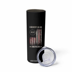 Trump Support Skinny Tumbler 45 47 I Identify As An American TS09 Print Your Wear