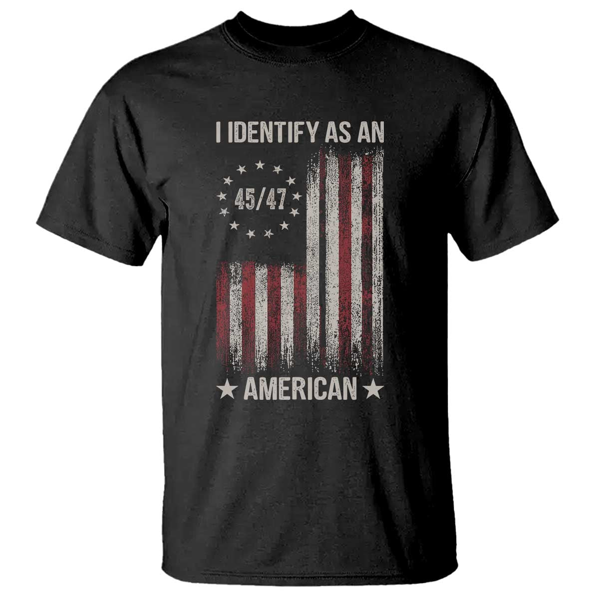 Trump Support T Shirt 45 47 I Identify As An American TS09 Black Print Your Wear