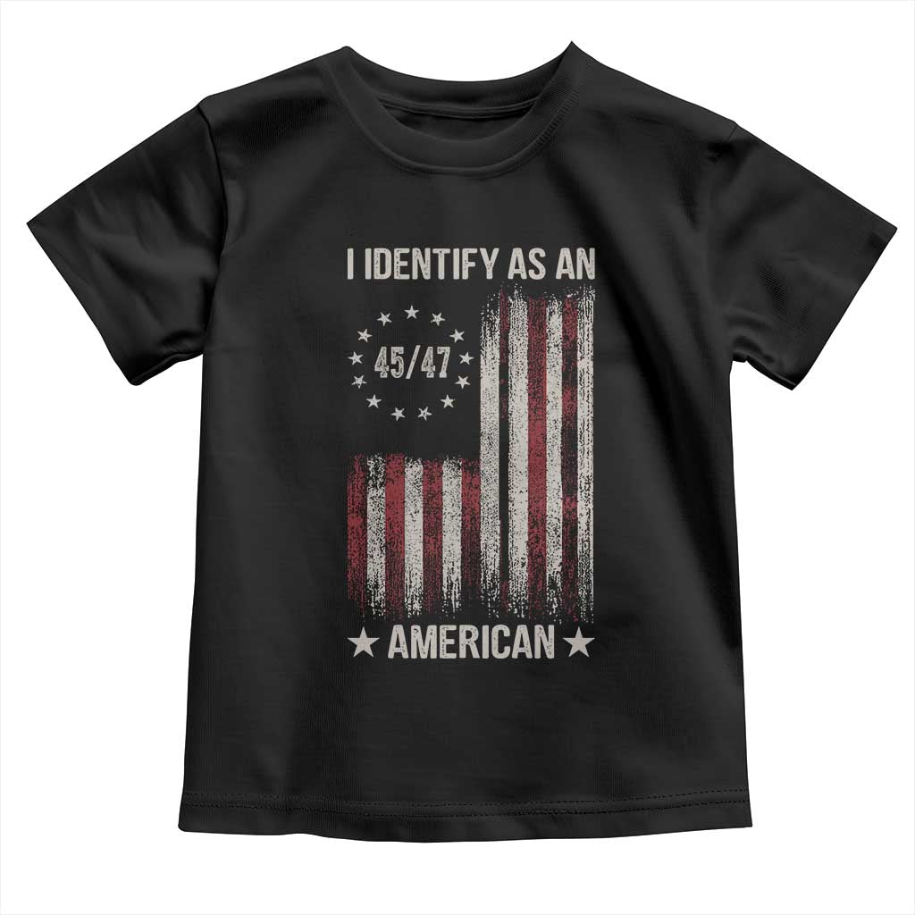 Trump Support Toddler T Shirt 45 47 I Identify As An American TS09 Black Print Your Wear