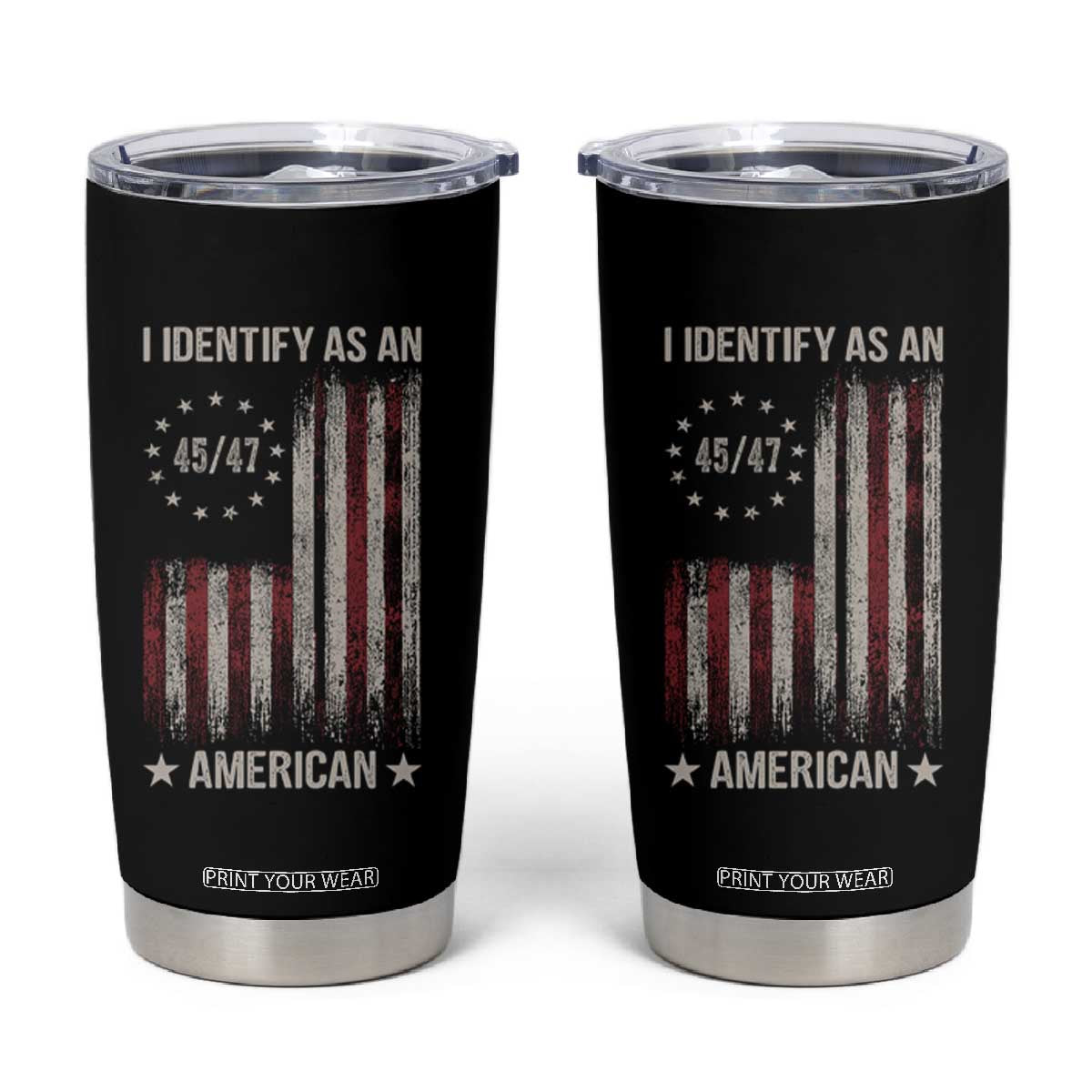 Trump Support Tumbler Cup 45 47 I Identify As An American TS09 Black Print Your Wear