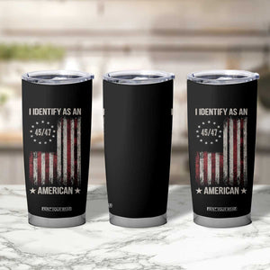 Trump Support Tumbler Cup 45 47 I Identify As An American TS09 Print Your Wear