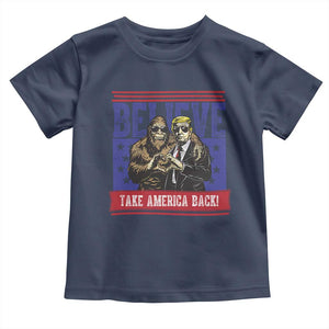Funny Believe Bigfoot Trump Toddler T Shirt Take America Back TS09 Navy Print Your Wear