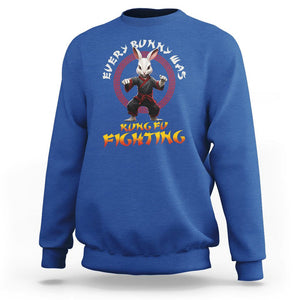 Easter Day Sweatshirt Every Bunny Was Kung Fu Fighting Funny Rabbit TS09 Royal Blue Printyourwear