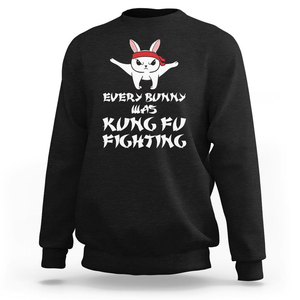 Easter Day Sweatshirt Every Bunny Was Kung Fu Fighting Funny Rabbit TS09 Black Printyourwear
