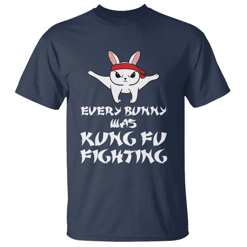Easter Day T Shirt Every Bunny Was Kung Fu Fighting Funny Rabbit TS09 Navy Printyourwear