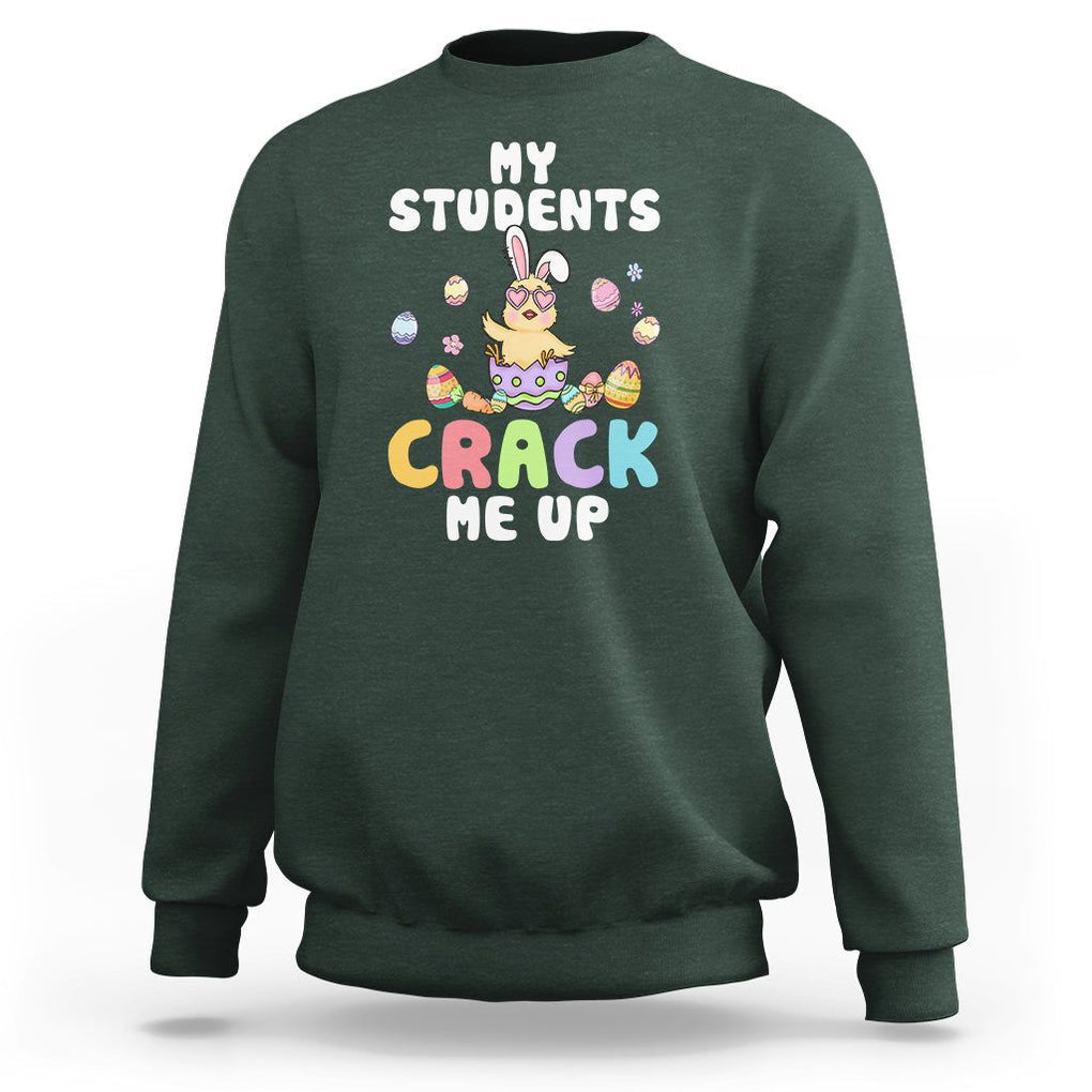 Easter Day Sweatshirt My Students Crack Me Up Funny Chick Teacher TS09 Dark Forest Green Printyourwear