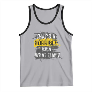 Funny Sarcastic Tank Top That's A Horrible Idea What Time TS09 Athletic Heather Black Print Your Wear