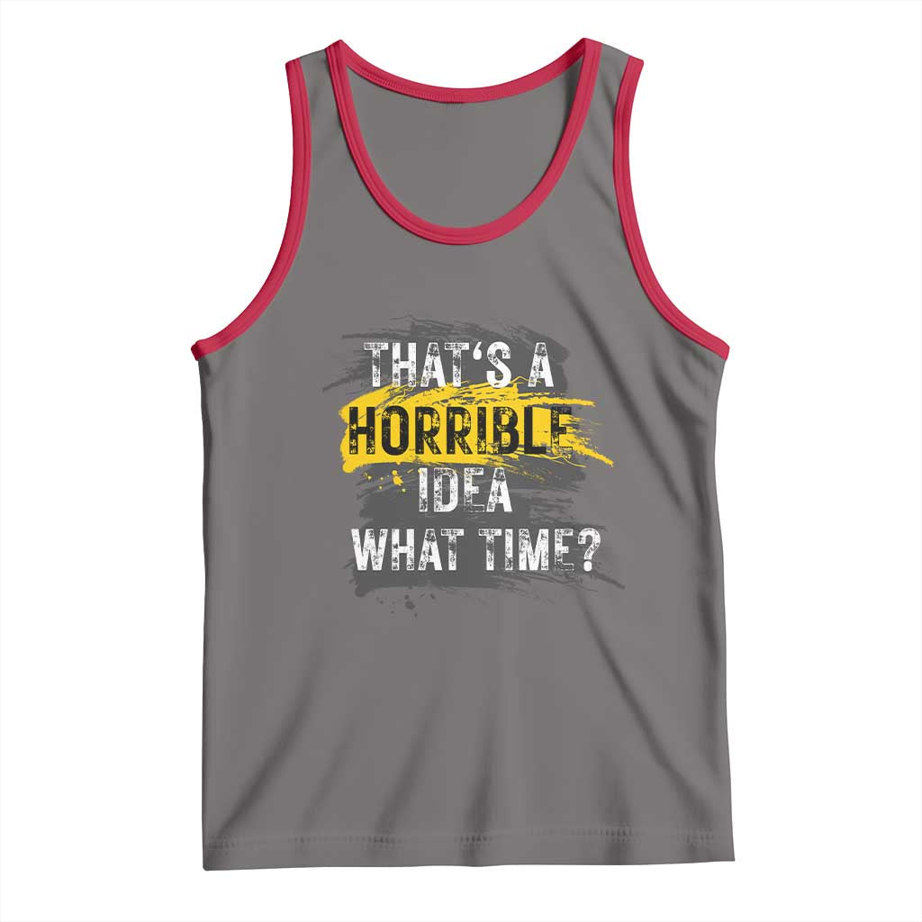 Funny Sarcastic Tank Top That's A Horrible Idea What Time TS09 Deep Heather Red Print Your Wear