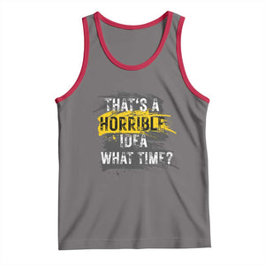 Funny Sarcastic Tank Top That's A Horrible Idea What Time TS09 Deep Heather Red Print Your Wear