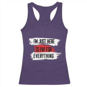 Funny I'm Just Here To Pay For Everything Racerback Tank Top TS09 Purple Print Your Wear