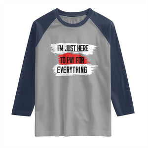 Funny I'm Just Here To Pay For Everything Raglan Shirt TS09 Sport Gray Navy Print Your Wear