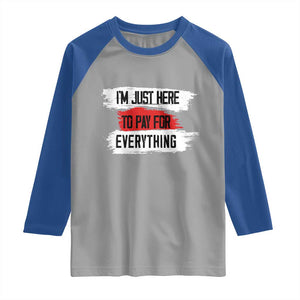 Funny I'm Just Here To Pay For Everything Raglan Shirt TS09 Sport Gray Royal Print Your Wear