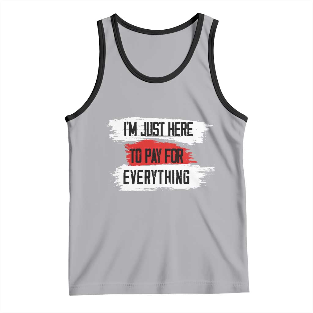 Funny I'm Just Here To Pay For Everything Tank Top TS09 Athletic Heather Black Print Your Wear