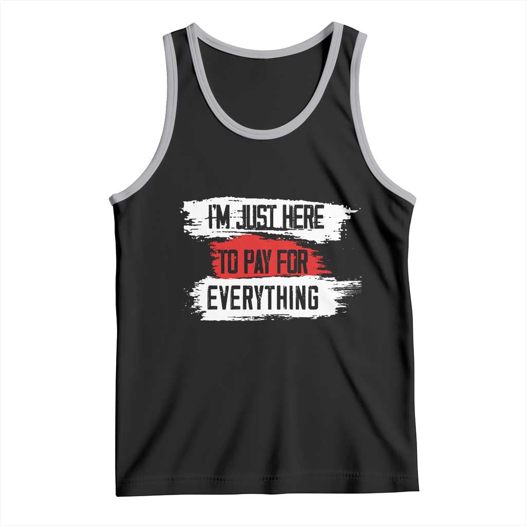 Funny I'm Just Here To Pay For Everything Tank Top TS09 Black Athletic Heather Print Your Wear