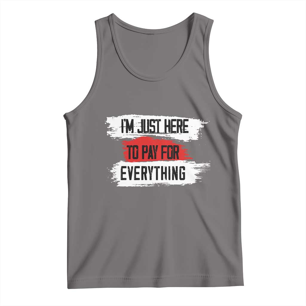 Funny I'm Just Here To Pay For Everything Tank Top TS09 Deep Heather Print Your Wear