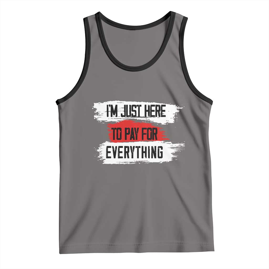 Funny I'm Just Here To Pay For Everything Tank Top TS09 Deep Heather Black Print Your Wear