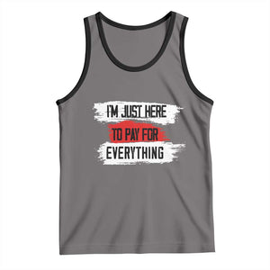 Funny I'm Just Here To Pay For Everything Tank Top TS09 Deep Heather Black Print Your Wear