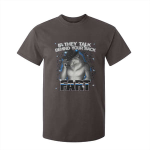 Funny Wolf Man If They Talk Behind Your Back Fart T Shirt For Kid TS09 Dark Chocolate Print Your Wear