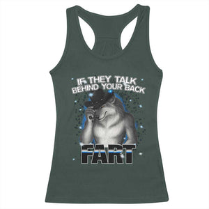 Funny Wolf Man If They Talk Behind Your Back Fart Racerback Tank Top TS09 Dark Forest Green Print Your Wear