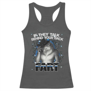 Funny Wolf Man If They Talk Behind Your Back Fart Racerback Tank Top TS09 Dark Heather Print Your Wear