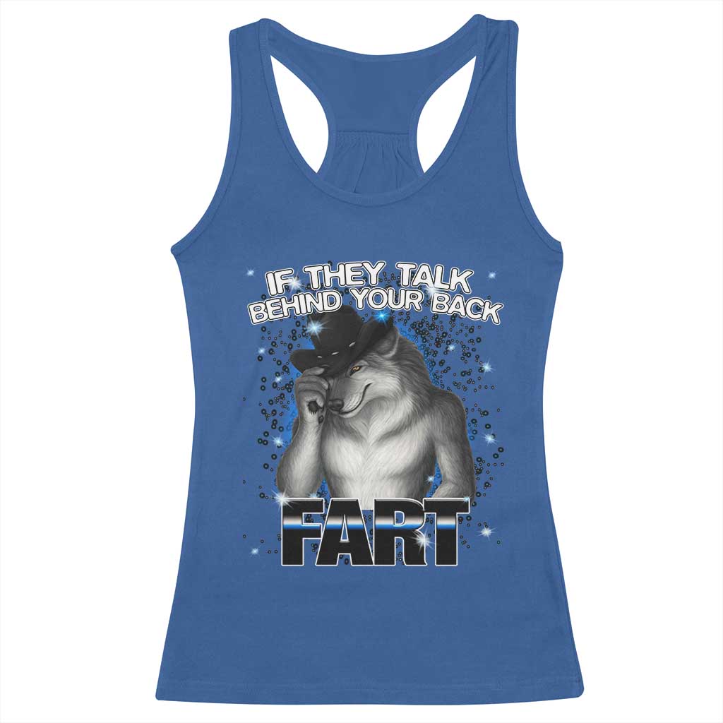 Funny Wolf Man If They Talk Behind Your Back Fart Racerback Tank Top TS09 Royal Blue Print Your Wear