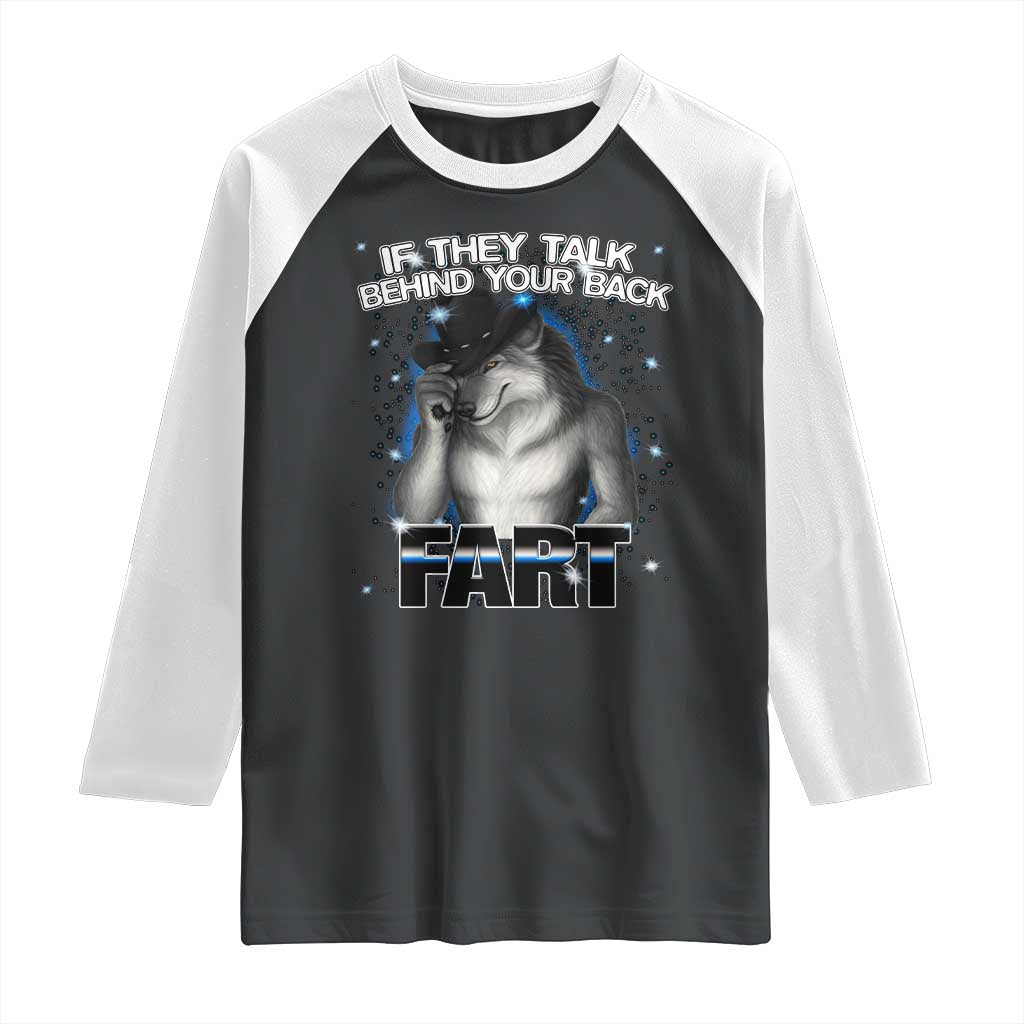 Funny Wolf Man If They Talk Behind Your Back Fart Raglan Shirt TS09 Black White Print Your Wear