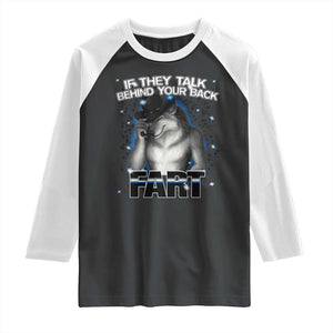 Funny Wolf Man If They Talk Behind Your Back Fart Raglan Shirt TS09 Black White Print Your Wear