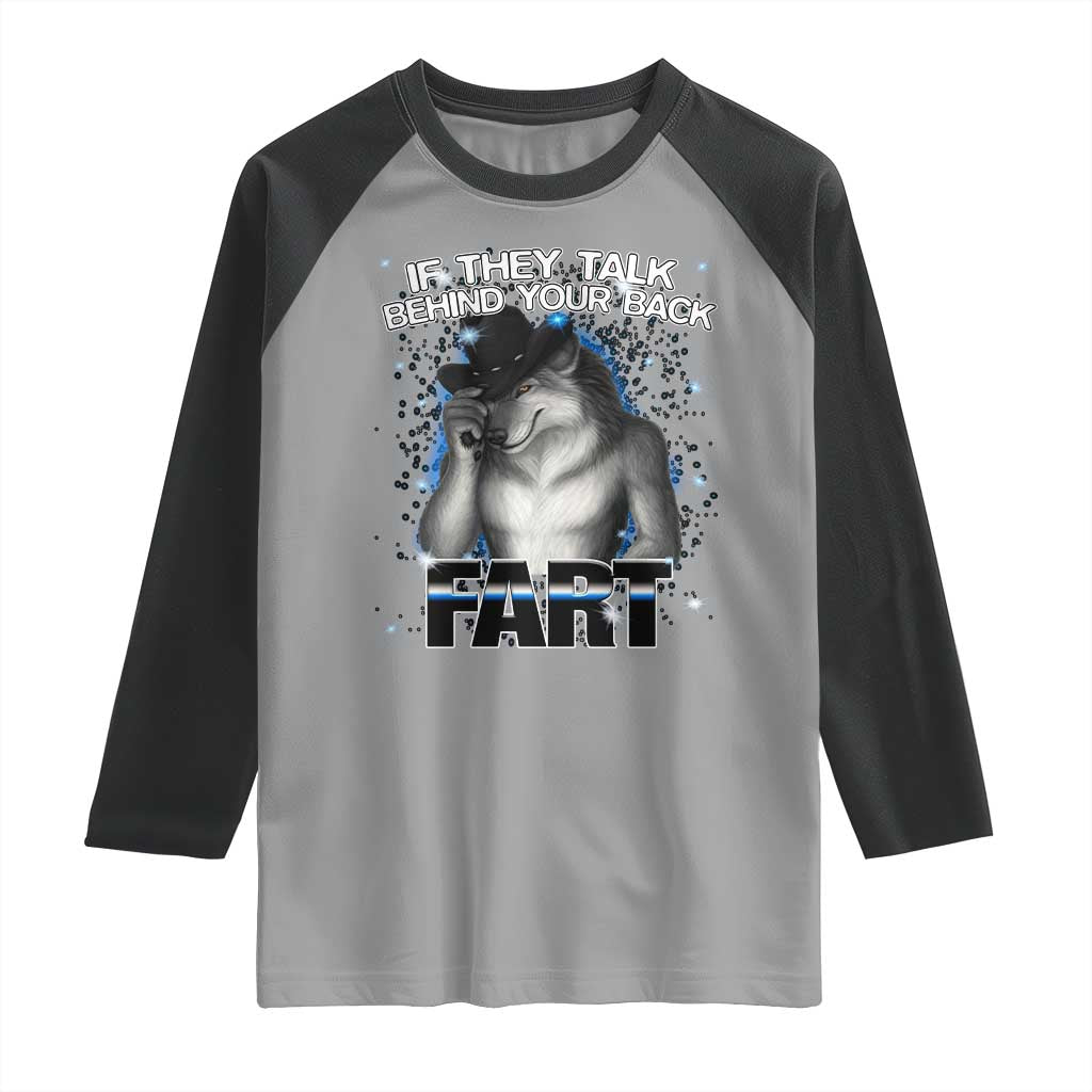 Funny Wolf Man If They Talk Behind Your Back Fart Raglan Shirt TS09 Sport Gray Black Print Your Wear