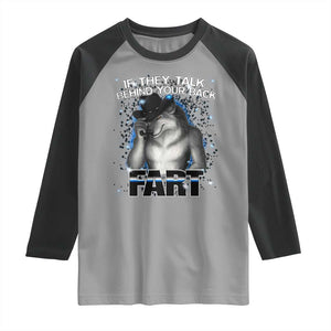 Funny Wolf Man If They Talk Behind Your Back Fart Raglan Shirt TS09 Sport Gray Black Print Your Wear
