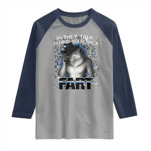Funny Wolf Man If They Talk Behind Your Back Fart Raglan Shirt TS09 Sport Gray Navy Print Your Wear