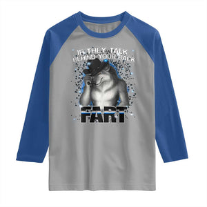 Funny Wolf Man If They Talk Behind Your Back Fart Raglan Shirt TS09 Sport Gray Royal Print Your Wear