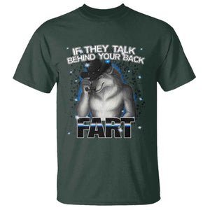 Funny Wolf Man If They Talk Behind Your Back Fart T Shirt TS09 Dark Forest Green Print Your Wear