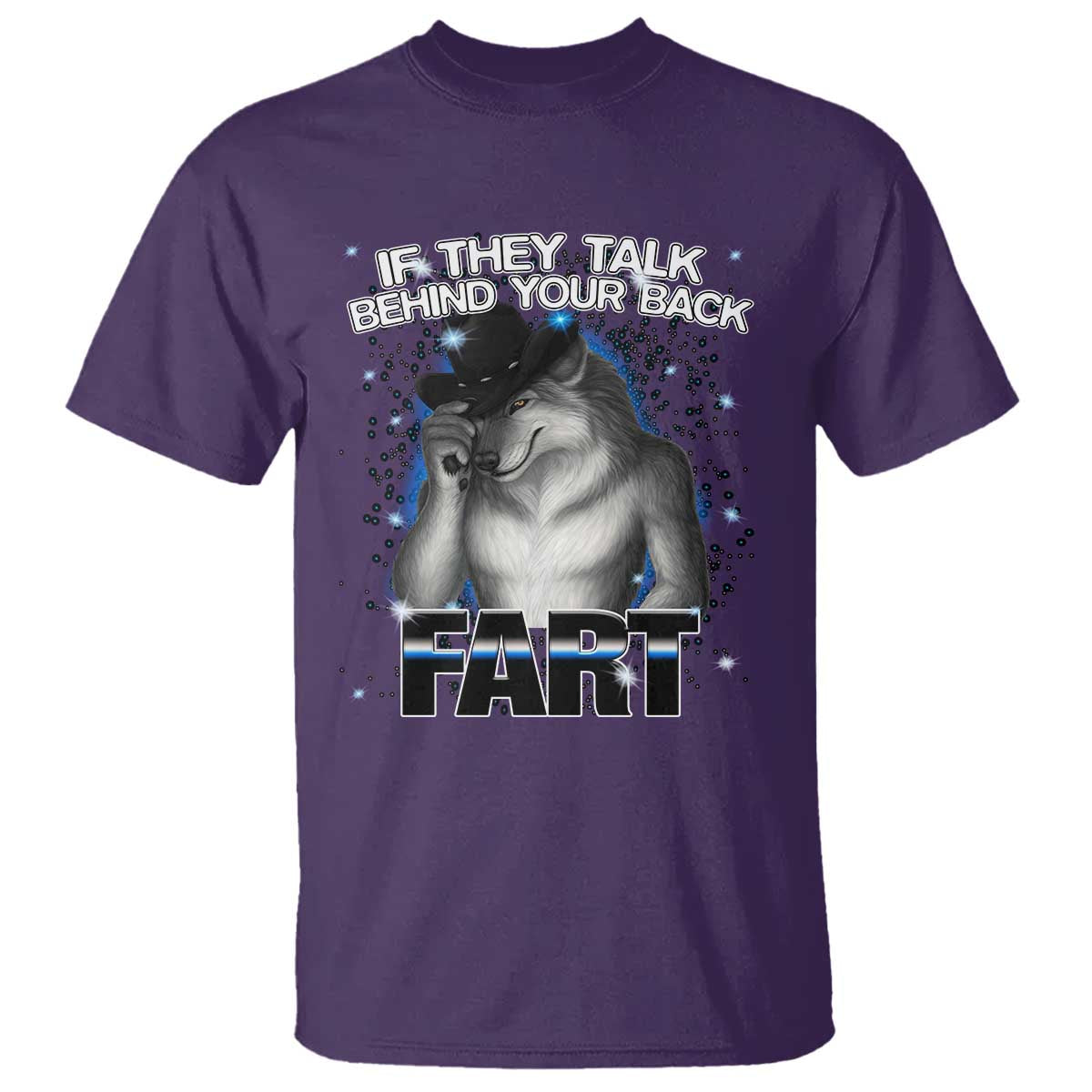 Funny Wolf Man If They Talk Behind Your Back Fart T Shirt TS09 Purple Print Your Wear