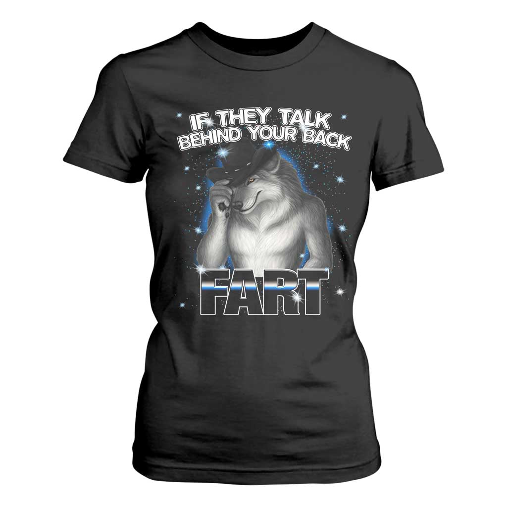 Funny Wolf Man If They Talk Behind Your Back Fart T Shirt For Women TS09 Black Print Your Wear