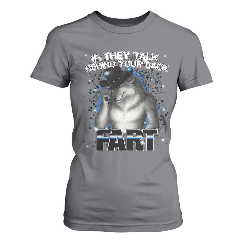Funny Wolf Man If They Talk Behind Your Back Fart T Shirt For Women TS09 Charcoal Print Your Wear