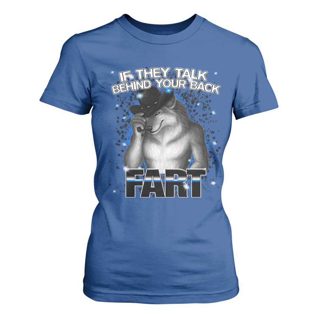 Funny Wolf Man If They Talk Behind Your Back Fart T Shirt For Women TS09 Royal Blue Print Your Wear