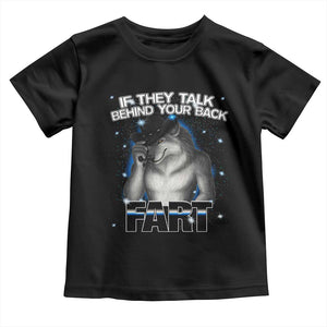 Funny Wolf Man If They Talk Behind Your Back Fart Toddler T Shirt TS09 Black Print Your Wear