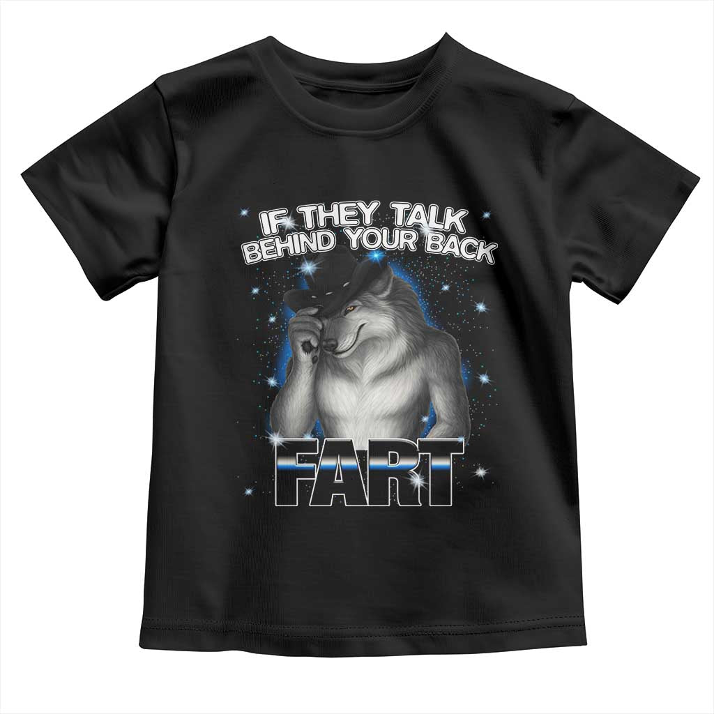 Funny Wolf Man If They Talk Behind Your Back Fart Toddler T Shirt TS09 Black Print Your Wear