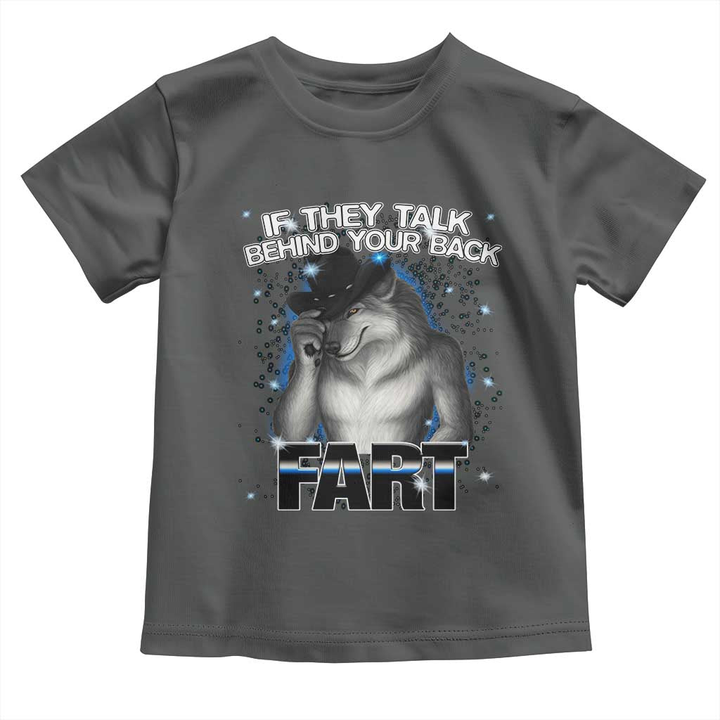 Funny Wolf Man If They Talk Behind Your Back Fart Toddler T Shirt TS09 Dark Heather Print Your Wear