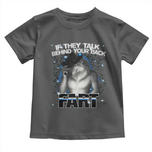 Funny Wolf Man If They Talk Behind Your Back Fart Toddler T Shirt TS09 Dark Heather Print Your Wear