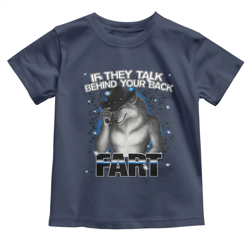 Funny Wolf Man If They Talk Behind Your Back Fart Toddler T Shirt TS09 Navy Print Your Wear