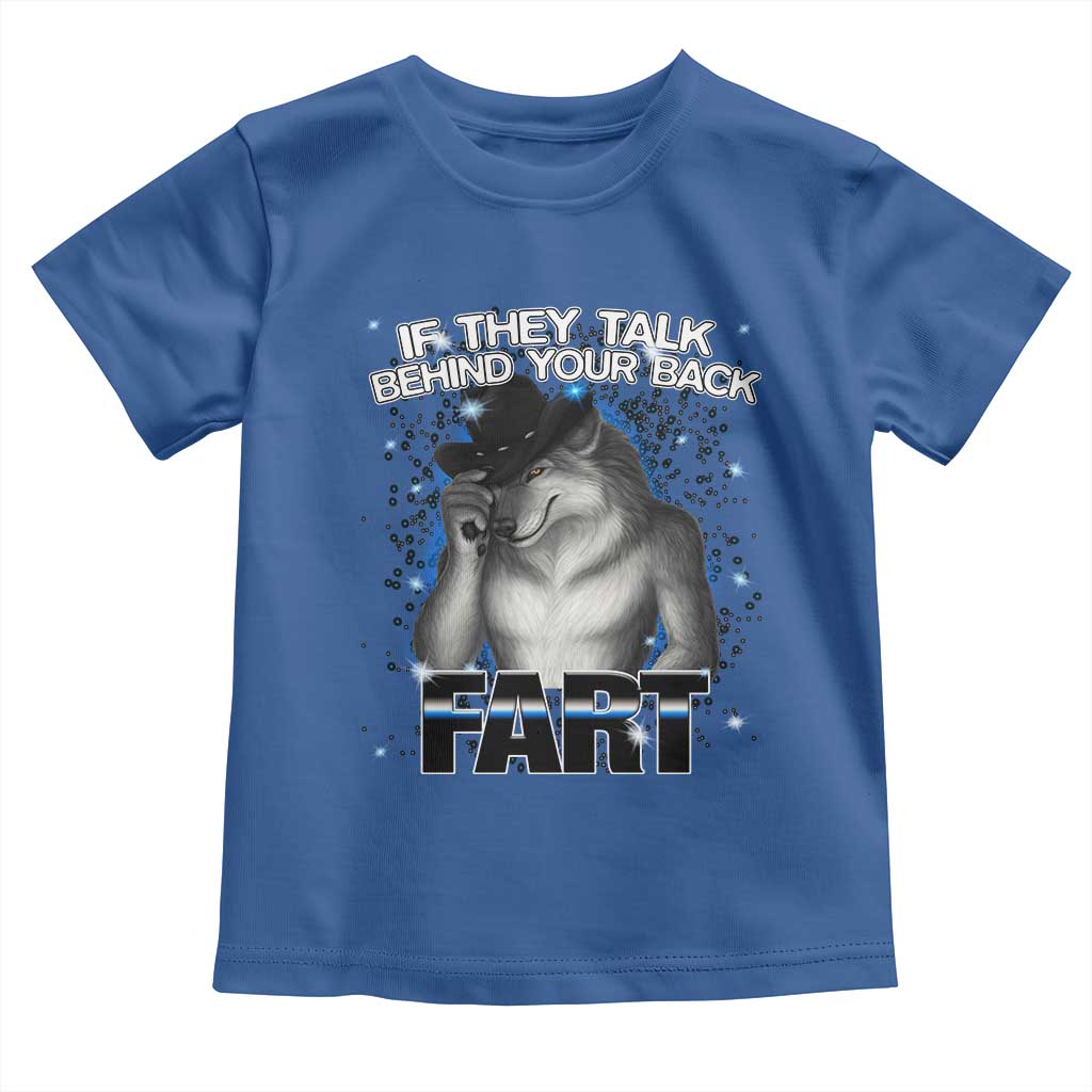 Funny Wolf Man If They Talk Behind Your Back Fart Toddler T Shirt TS09 Royal Blue Print Your Wear
