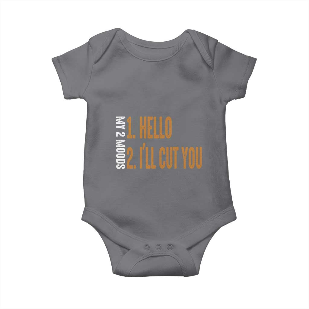 Funny My Two Moods Baby Onesie Hello And I'll Cut You TS09 Charcoal Print Your Wear