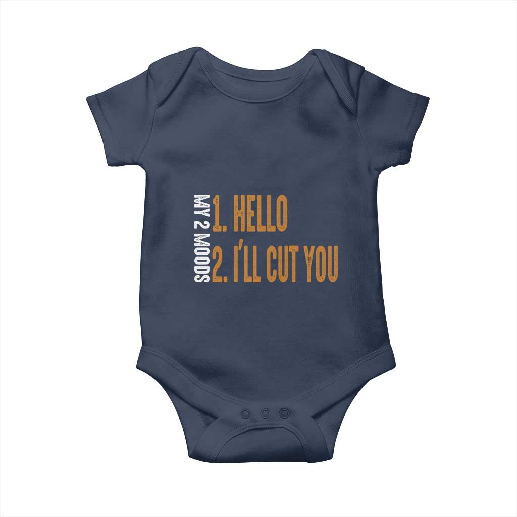 Funny My Two Moods Baby Onesie Hello And I'll Cut You TS09 Navy Print Your Wear